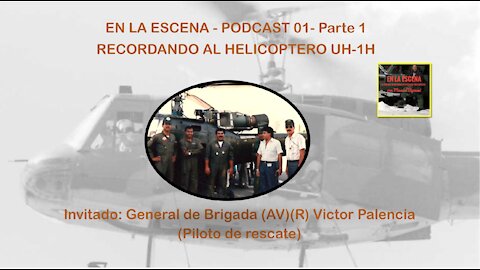 PC-01 Helicoptero UH - Parte 1 - Piloto de rescate General Victor Palencia