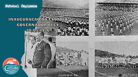 Inauguração do Estádio Governador Bley (30/05/1936)