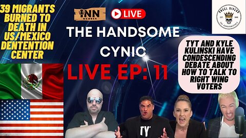 The Handsome Cynic Live EP:11 | Kyle Kulinski/TYT Debate on how to talk to Right Wingers