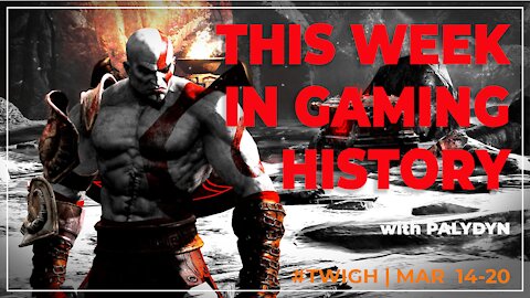 THIS WEEK IN GAMING HISTORY - TWIGH - MARCH 14-20