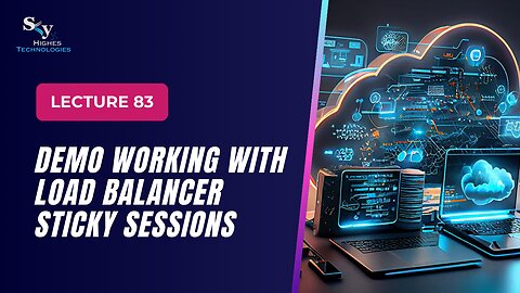 83. DEMO Working with Load Balancer Sticky Session | Skyhighes | Cloud Computing
