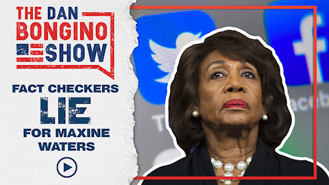 Fact Checkers LIE for Maxine Waters | Gaslighting At Its Finest