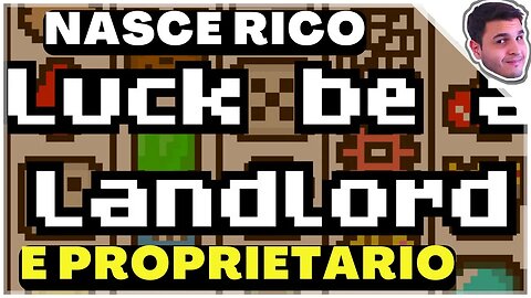 Sorte mesmo é NASCER RICO | Luck be a landlord