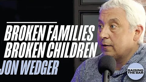 [BONUS FOOTAGE] Broken Families, Broken Children | Jon Wedger