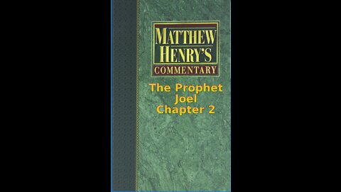 Matthew Henry's Commentary on the Whole Bible. Audio produced by Irv Risch. Joel Chapter 2