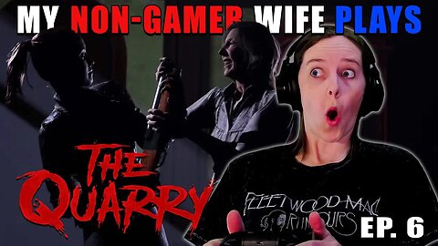 OMG HER FACE!!! | My Non-Gamer Wife Plays The Quarry | Ep. 6