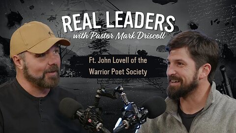 Real Leaders with Mark Driscoll ft. John Lovell of Warrior Poet Society