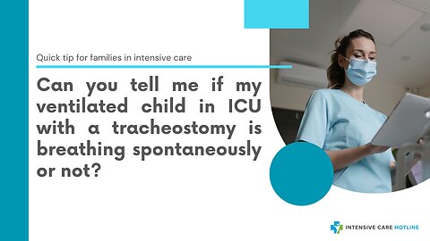 Can You Tell Me if My Ventilated Child in ICU with a Tracheostomy is Breathing Spontaneously or Not?