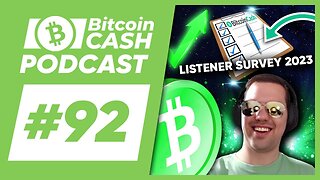 The Bitcoin Cash Podcast #92 Listener Survey 2023