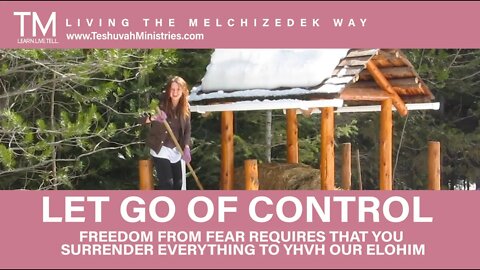 16 FREEDOM REQUIRES LETTING GO OF CONTROL | No Fear for Yah's Covenant People | The Melchizedek Way