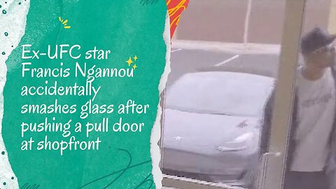 Oops! Francis Ngannou's Epic Door Fail at Shopfront: Ex-UFC Star Accidentally Smashes Glass