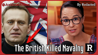 The BRITISH Killed Alexei Navalny And Here's Why | Redacted
