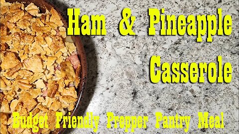 Ham & Pineapple Casserole ~ Prepper Pantry Meal ~ Budget Friendly Under $10