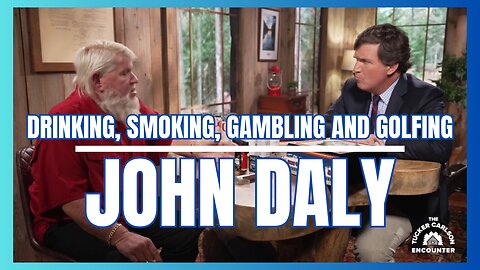 Tucker Carlson and John Daly (Full Episode)