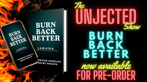 The Unjected Show #039 | Burn Back Better: Lahaina - A Perfect Storm Or A Perfect Crime?