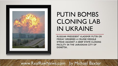 Putin Bombs Cloning Lab in the Ukraine