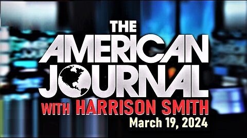 The American Journal Hosted by Harrison Smith - Full Show - March 19, 2024