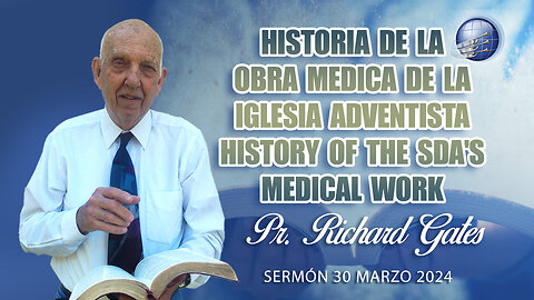 Pr Richard Gates: Historia de la obra medica de la iglesia adventista / SDA's Medical Work history