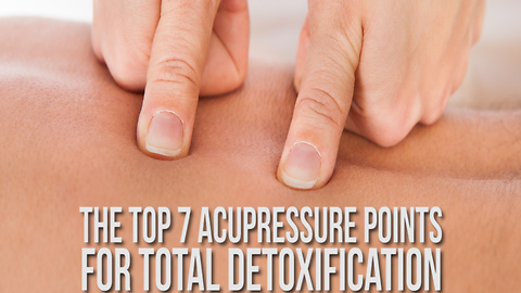 The Top 7 Acupressure Points for Total Detoxification