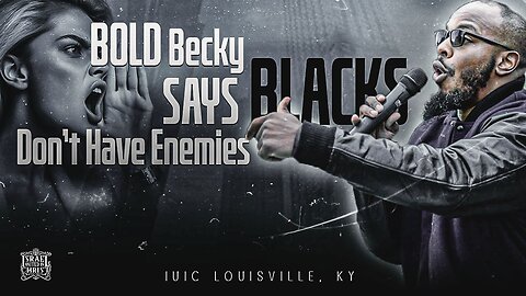 Bold Becky SAYS Blacks Don't Have Enemies!