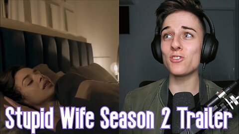 Stupid Wife S02 Trailer Reaction