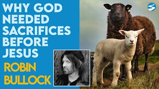 Robin Bullock Explains Why God Needed Animal Sacrifices Before Jesus | May 17 2021