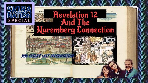 Revelation 12 and the Nuremberg Connection - Skiba News Nation Special