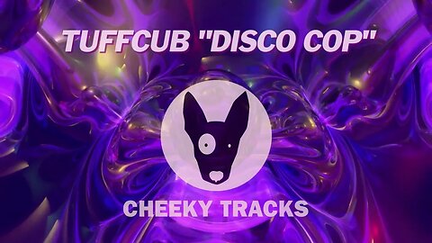 Tuffcub - Disco Cop (Cheeky Tracks) OUT NOW