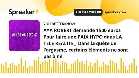 AYA ROBERT demande 1500 euros Pour faire une PAIX HYPO dans LA TELE REALITE_ Dans la quête de l’org