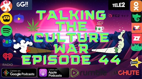 Talking The Culture War Episode 44