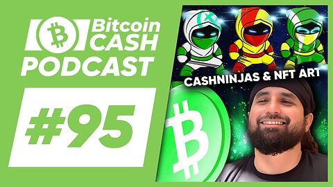 The Bitcoin Cash Podcast #95 CashNinjas & NFT Art feat. Itachu & Josh Ellithorpe