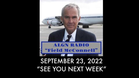 ALGN Radio September 23, 2022: "See You Next Week"
