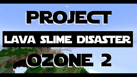 Minecraft Project Ozone 2 ep 4 - Lava Slime Disaster