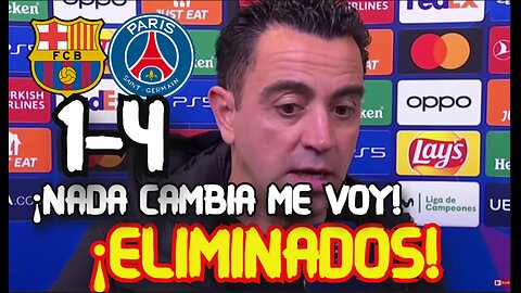 LA RAJADA DE XAVI HERNANDEZ SOBRE EL ARBITRAJE TRAS POLEMICA Y ELIMINACION BARCELONA (4)1-4(6) PSG