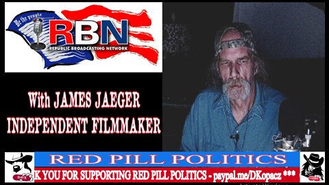 Red Pill Politics (7-31-21) with Filmmaker James Jaeger