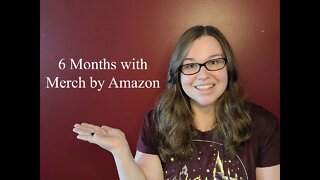 Month 6 with Merch by Amazon
