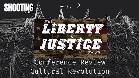 ep 2 - Liberty and Justice Conference - Cultural Revolution Clip
