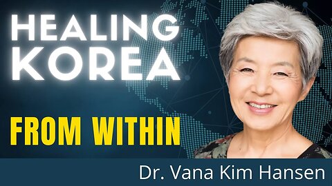 Discussing Neutrality For Korea And Healing Korean Hearts And Minds | Dr. Vana Kim Hansen