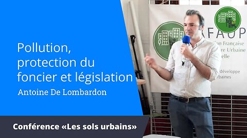 Pollution, protection du foncier et législation, Antoine De Lombardon