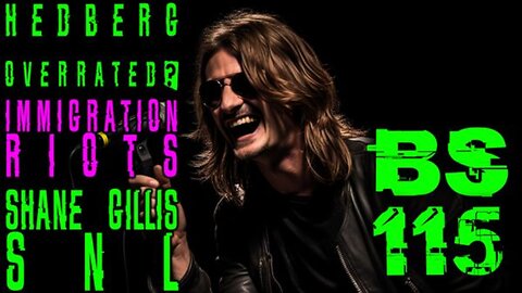 #115: Immigration Riots? + Hedberg Overrated? + Shane Gillis on SNL