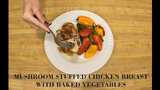 Quick and Healthy Mushroom Stuffed Chicken Breast with Baked Vegetables Recipe.