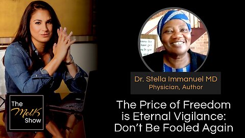 Mel K & Dr. Stella Immanuel MD | The Price of Freedom is Eternal Vigilance: Don’t Be Fooled Again