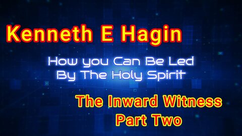 How To Be Led By The Holy Spirit - Part Four - The Inward Witness - Part Two