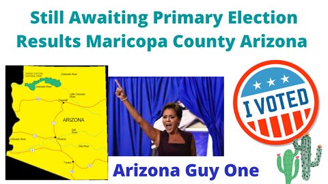 Awaiting Maricopa County Election Results ...tick tick tick