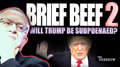 Brief Beef 2 and Will Trump be Subpoenaed?