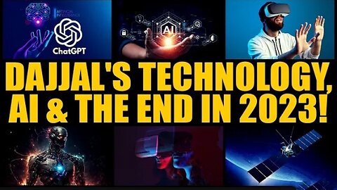 AI, CHAT GPT, DAJJAL'S TECHNOLOGY & THE END IN 2023!