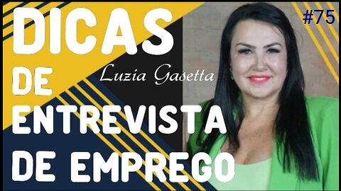 #75 - DICAS DE ENTREVISTA DE EMPREGO com Luzia Gasetta - 2/3/22