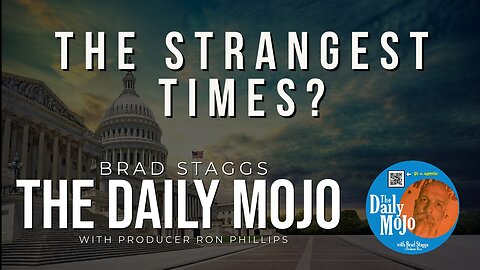 The Strangest Times? - The Daily Mojo 110723