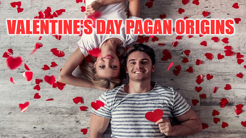 Valentine's Day Pagan Origins Reloaded
