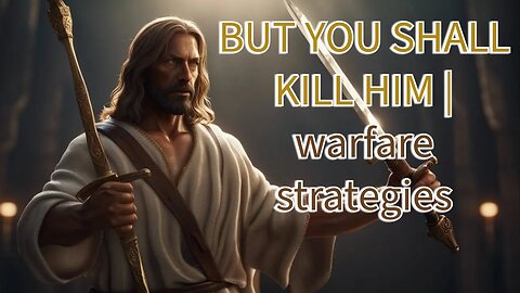 | BUT YOU SHALL KILL HIM | Warfare Strategies